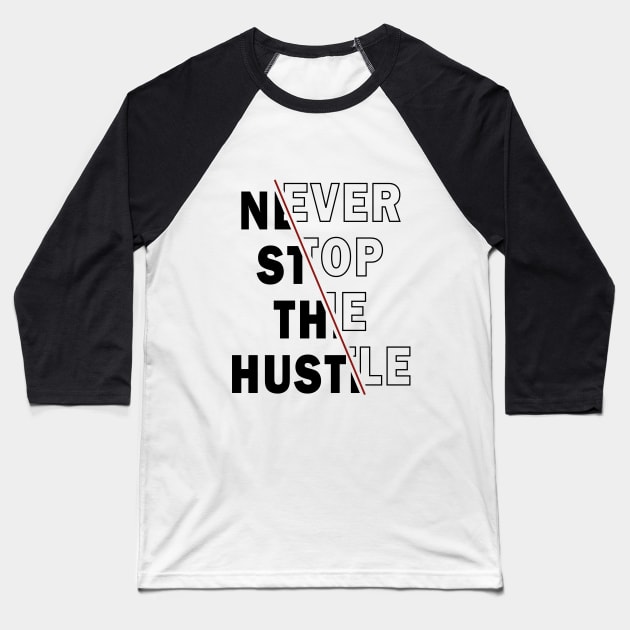 NEVER STOP THE HUSTLE Baseball T-Shirt by The Retro Black Store